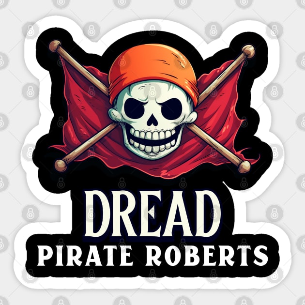 Dread Pirate Roberts Sticker by Space Cadet Tees